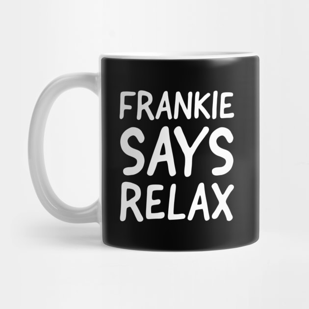 Frankie Says Relax by evokearo
